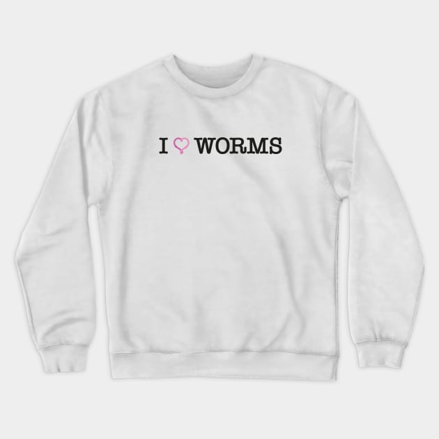 Gardening lover I love worms Crewneck Sweatshirt by ölümprints